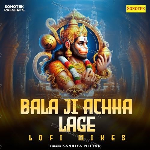 Bala Ji Achha Lage Lofi Mixes Kanhiya Mittal MP3 Download
