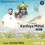 Hits Of Kanhiya Mittal Vol 6 - Kanhiya Mittal Song Download
